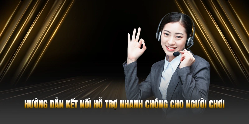 Hướng dẫn kết nối hỗ trợ nhanh chóng cho người chơi